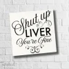FUNNY CT NAPKIN -SHUT UP LIVER - cozylivehome.com | we sell a wide range of comfortable household items^ Shop All